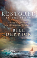 Restored by the Storm : Navigating Through Life's Unexpected Challenges-9781636984254