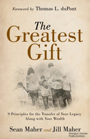 The Greatest Gift : 9 Principles for the Transfer of Your Legacy Along with Your Wealth-9781636985084