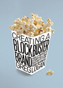 Creating a Blockbuster Brand : Hollywood's Storytelling Secrets For Your Business-9781636985527