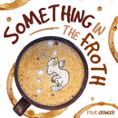 Something In the Froth