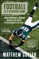 Football is a Numbers Game : The History of Pro Football Focus and How a Data-Driven Approach Changed Football Forever-9781637272183