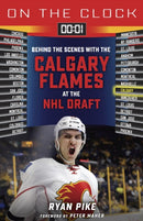 On the Clock: Calgary Flames : Behind the Scenes with the Calgary Flames at the NHL Draft-9781637274002