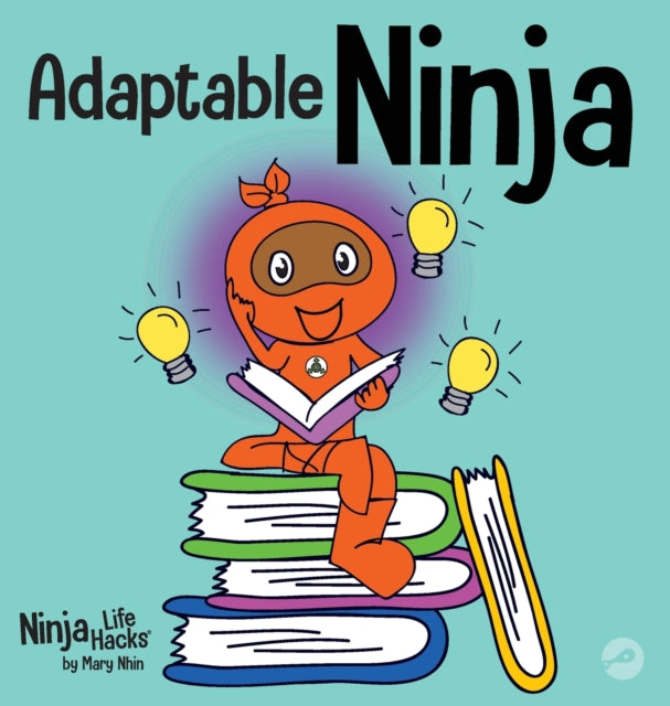 Adaptable Ninja : A Children's Book About Cognitive Flexibility and Set Shifting Skills-9781637311998