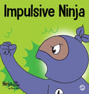 Impulsive Ninja : A Social, Emotional Book For Kids About Impulse Control for School and Home-9781637312162