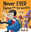 Never EVER Dance with a Dracula : A Funny Rhyming, Read Aloud Picture Book-9781637312681