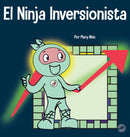 El Ninja Inversionista : Un libro para ninos sobre inversiones-9781637314197