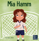 Mia Hamm : A Kid's Book About a Developing a Mentally Tough Attitude and Hard Work Ethic-9781637314678