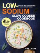 Low Sodium Slow Cooker Cookbook : Easy and Prep-and-Go Recipes to Make in Your Slow Cooker (21 Day Meal Plan Included)-9781637331040