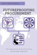Futureproofing Procurement : The Importance of an Ethical and Sustainable Approach-9781637420546