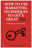 How to Use Marketing Techniques to Get a Great Job-9781637421413