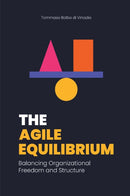 The Agile Equilibrium : Balancing Organizational Freedom and Structure-9781637427545