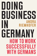 Doing Business in Germany : How to Work Successfully with Germans-9781637427668