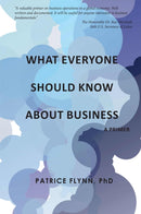 What Everyone Should Know About Business : A Primer-9781637427729