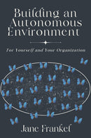 Building an Autonomous Environment : For Yourself and Your Organization-9781637427767