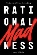 Rational Madness : The Essence of Brand Storytelling-9781637429006