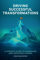 Driving Successful Transformations : A Leader's Guide to Embracing and Executing Change-9781637429020