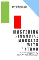 Mastering Financial Markets with Python : New Horizons in Technical Analysis-9781637429266