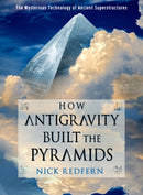 How Antigravity Built the Pyramids : The Mysterious Technology of Ancient Superstructures-9781637480021