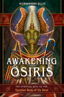 Awakening Osiris : The Spiritual Keys to the Egyptian Book of the Dead-9781637480106