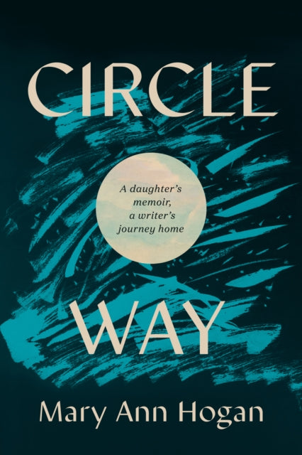Circle Way : A Daughter's Memoir, a Writer's Journey Home-9781637560129