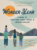 Wonder Year : A Guide to Long-Term Family Travel and Worldschooling-9781637560242