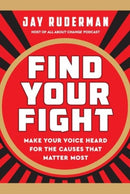 Find Your Fight: Make Your Voice Heard for the Causes that Matter Most-9781637560471