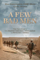A Few Bad Men : The True Story of U.S. Marines Ambushed in Afghanistan and Betrayed in America-9781637584132