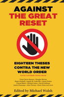 Against the Great Reset : Eighteen Theses Contra the New World Order-9781637586303