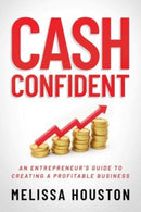 Cash Confident : An Entrepreneur's Guide to Creating a Profitable Business-9781637586365
