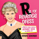 R is for Revenge Dress : A Princess Diana-Inspired Alphabet Book for Grown-Ups-9781637586426
