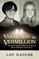 Vanished in Vermillion : The Real Story of South Dakota's Most Infamous Cold Case-9781637587256