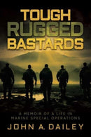 Tough Rugged Bastards : A Memoir of a Life in Marine Special Operations-9781637587355