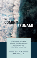 The Coming Tsunami : Why Christians Are Labeled Intolerant, Irrelevant, Oppressive, and Dangerous -- and How We Can Turn the Tide-9781637630471