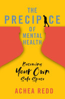 The Precipice of Mental Health : Becoming Your Own Safe Space-9781637630617