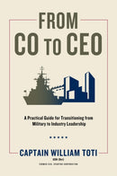 From CO to CEO : A Practical Guide for Transitioning from Military to Industry Leadership-9781637630631