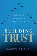 Building Trust : Exceptional Leadership in an Uncertain World-9781637630792