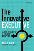 The Innovative Executive : Leading Intelligently in the Age of Disruption-9781637630846