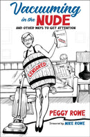 Vacuuming in the Nude : And Other Ways to Get Attention-9781637630990