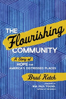 The Flourishing Community : A Story of Hope for America's Distressed Places-9781637631607