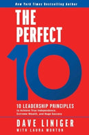 The Perfect 10 : 10 Leadership Principles to Achieve True Independence, Extreme Wealth, and Huge Success-9781637631836