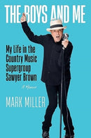 The Boys and Me : My Life in the Country Music Supergroup Sawyer Brown-9781637632017