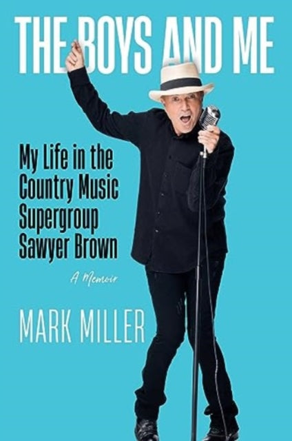 The Boys and Me : My Life in the Country Music Supergroup Sawyer Brown-9781637632017
