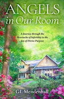 Angels in Our Room : A Journey through the Heartache of Infertility to the Joy of Divine Purpose-9781637632161