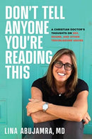 Don't Tell Anyone You're Reading This : A Christian Doctor's Thoughts on Sex, Shame, and Other Troublesome Issues-9781637632185