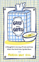 Grief and Grit(s) : A Daughter's Journey of Love and Loss When the World Was Upside-Down-9781637632321