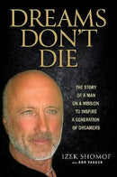 Dreams Don't Die : The Story of a Man on a Mission to Inspire a Generation of Dreamers-9781637632413