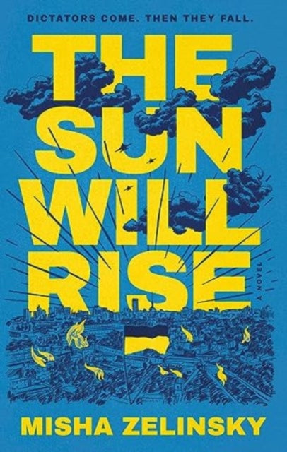 The Sun Will Rise : A Novel-9781637632437