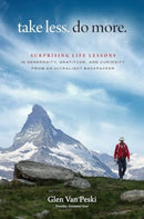 Take Less. Do More. : Surprising Life Lessons in Generosity, Gratitude, and Curiosity from an Ultralight Backpacker-9781637632895