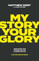 My Story, Your Glory : Discover the Journey God Has Planned for You -- A 30-Day Devotional-9781637633106