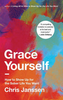 Grace Yourself : How to Show Up for the Sober Life You Want-9781637633373